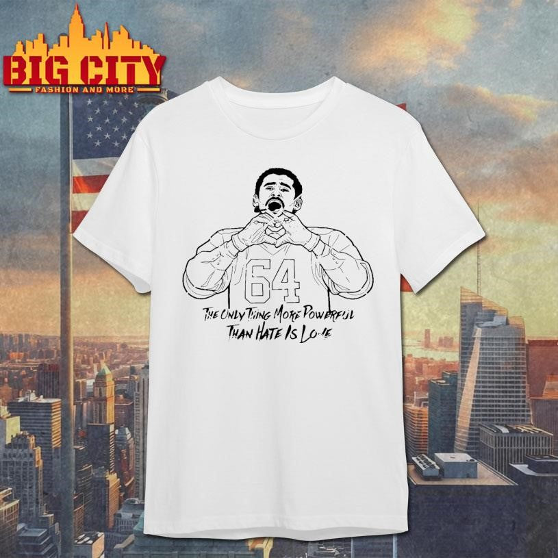 The Only Thing More Powerful Than Hate is Love Shirt