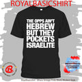 The Opps Ain’t Hebrew But They Pockets Israelite Shirt