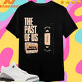 The Past Of Us A Mixtape Shirts