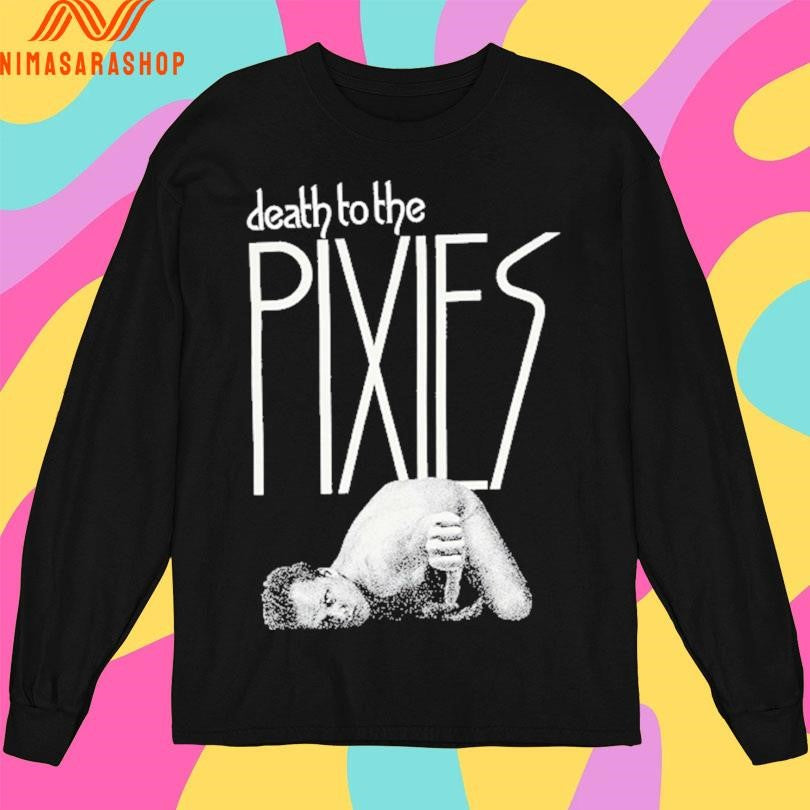 The Pixies Death To The Pixies Shirts