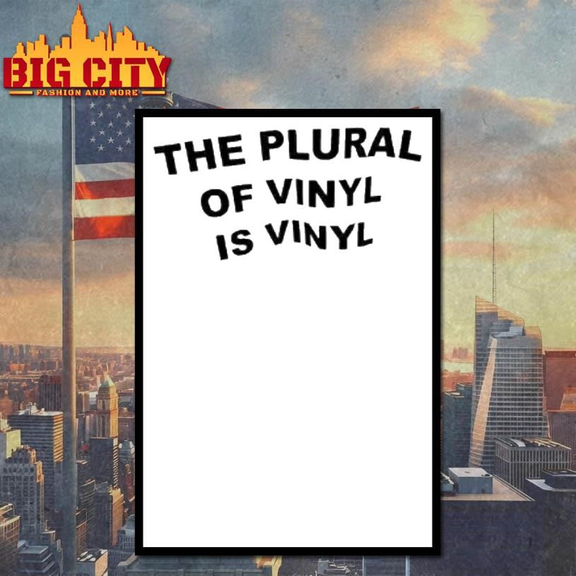 The Plural Of Vinyl Is Vinyl Shirt
