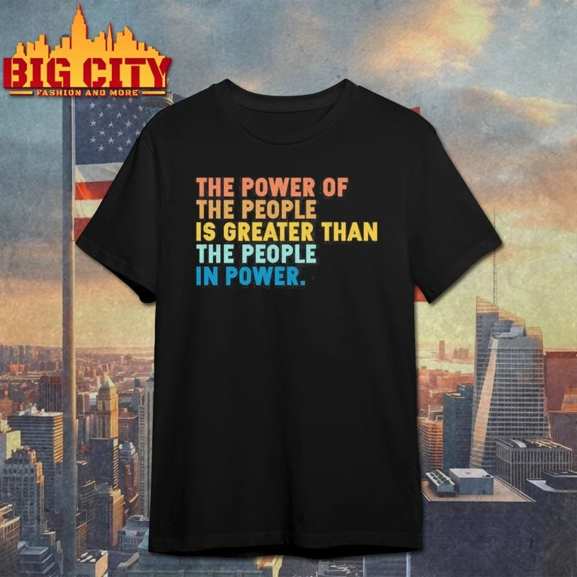The Power Of The People Is Greater Than The People In Power vintage shirt
