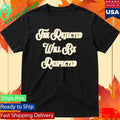 The Rejected Will Be Respected Shirt