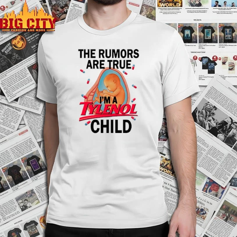 The Rumors Are True I’m A Tylenol Child shirt
