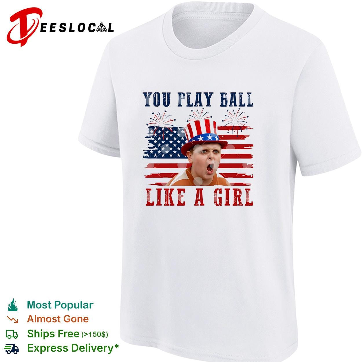The Sandlot You Play Ball Like A Girl 4th Of July shirt
