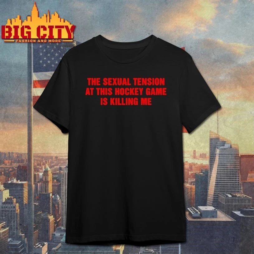 The Sexual Tension In This Hockey Game Is Killing Me Baby shirt