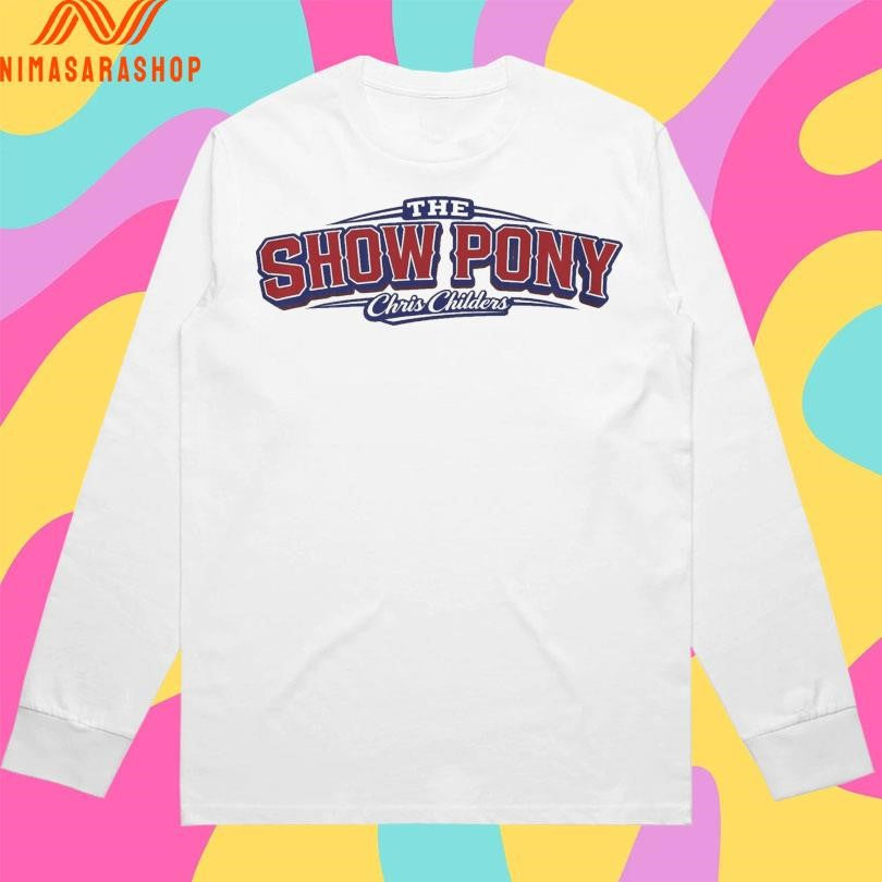 The Show Pony Chris Childers Shirts