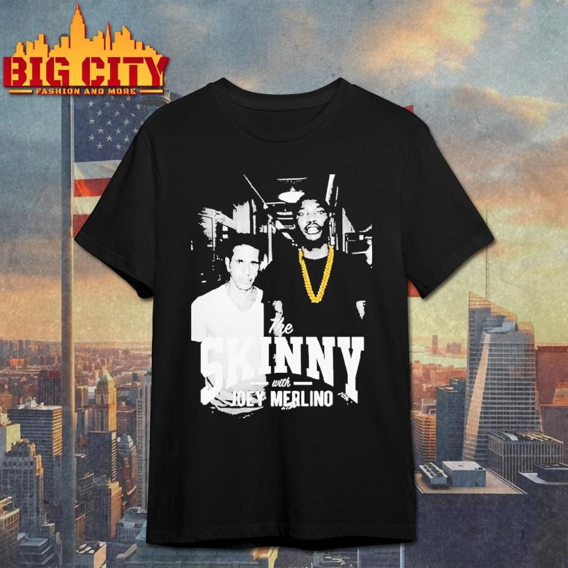 The Skinny With Joey Merlino Skinny Joeys Cheesesteaks Shirt