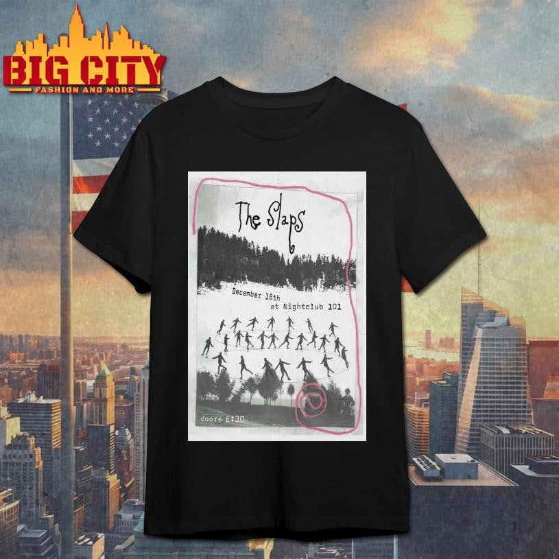 The Slaps Night Club 101 Dec 18 2025 Poster Shirt
