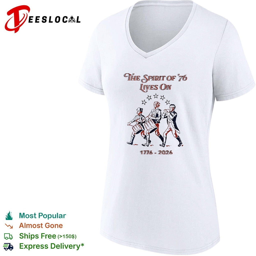 The Spirit of 76 lives on 1776 2026 shirt