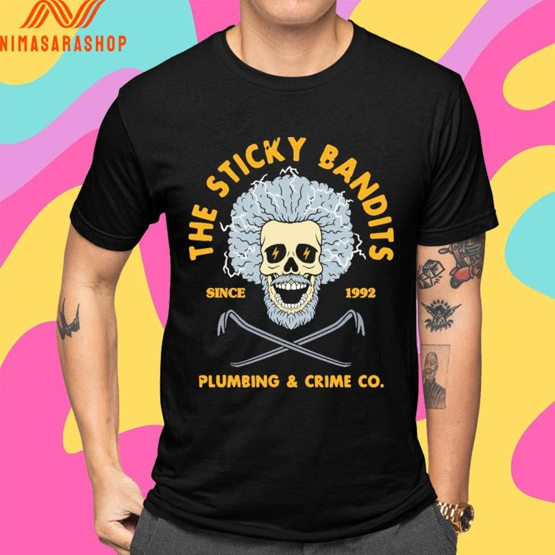 The Sticky Bandits Plumbing And Crime Co Since 1992 Shirts