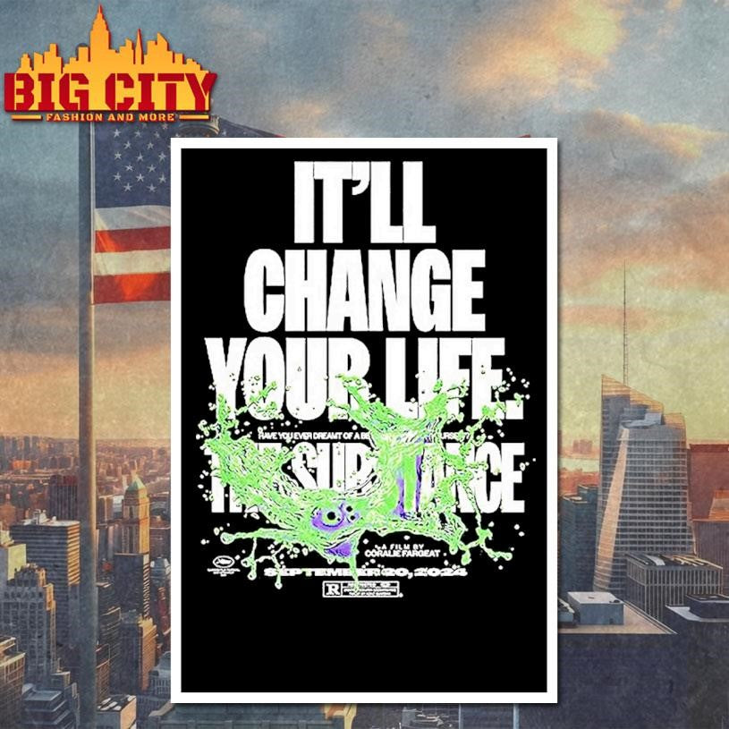 The Substance Its Change Your Life A Film By Coralie Fargeat Shirt