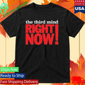 The Third Mind Right Now Shirt
