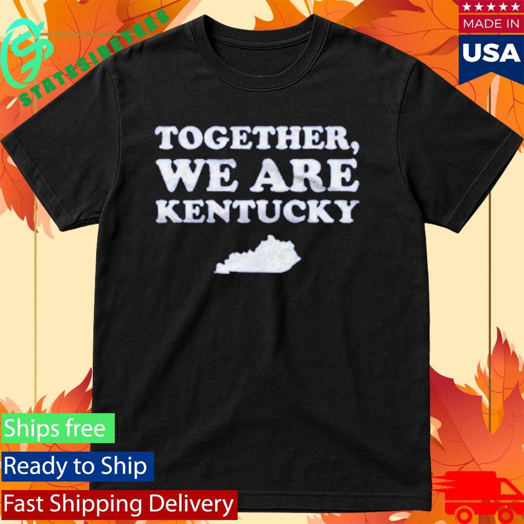 The Together We Are Kentucky Shirt