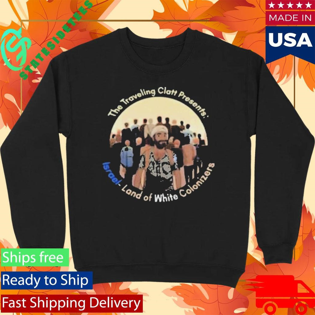 The Traveling Clatt Israel Land Of White Colonizer Shirt