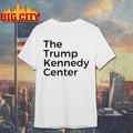 The Trump Kennedy Center Shirt