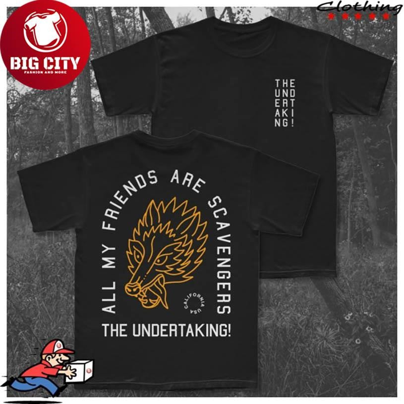 The Undertaking All My Friends Are Scavengers 2025 Two Sided Shirt