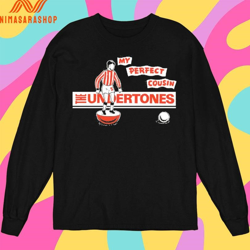 The Undertones My Perfect Cousin Shirts