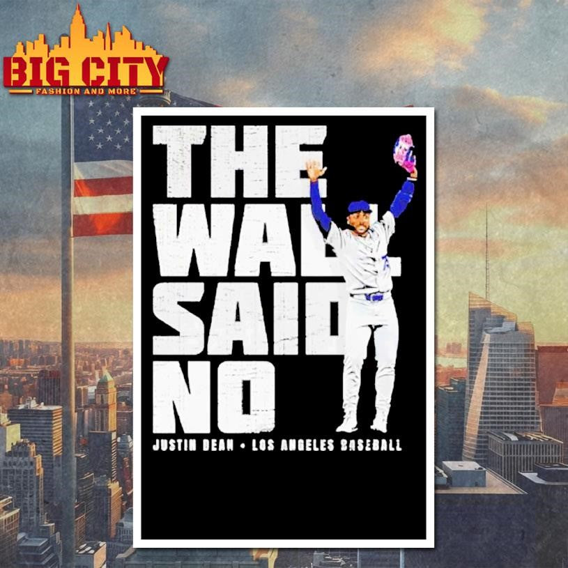 The Wall said no Justin Dean Los Angeles Dodgers Baseball Shirt
