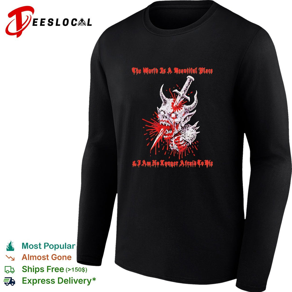 The World is a Beautiful Place and I am no Longer Afraid to Die demon dagger shirt