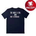 The body is evil and must be punished shirt
