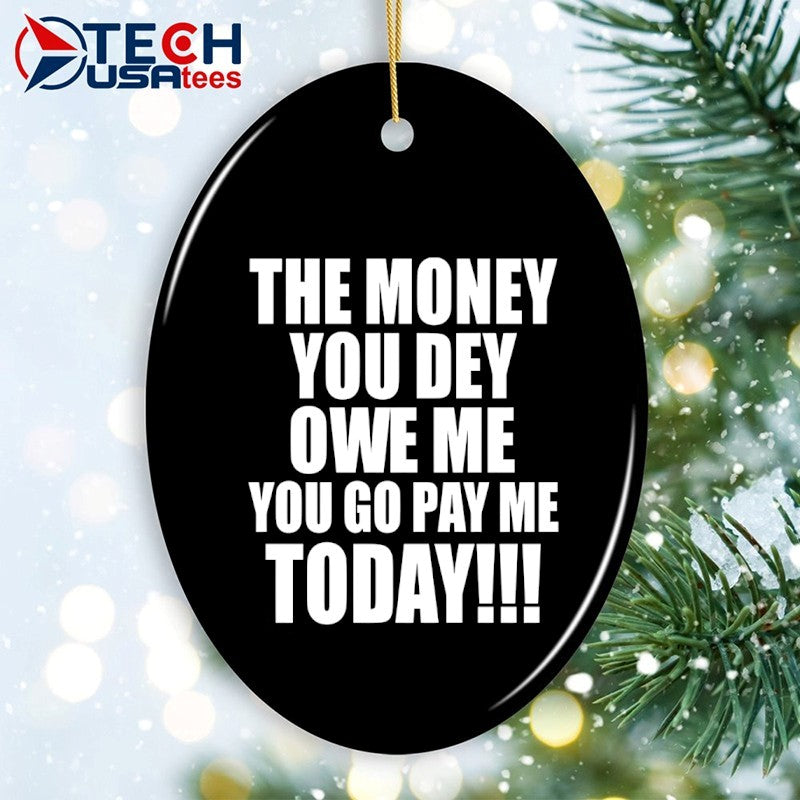 The money you dey owe me you go pay me today shirt