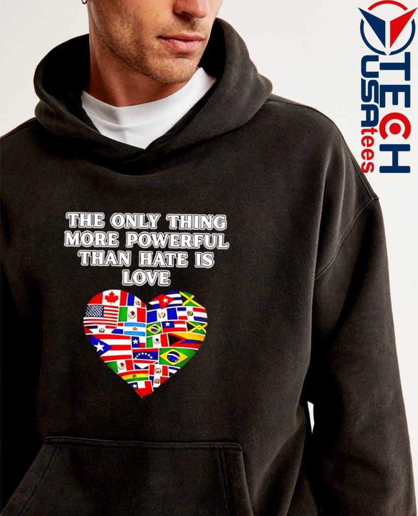 The only thing more powerful than hate is love heart flag shirt