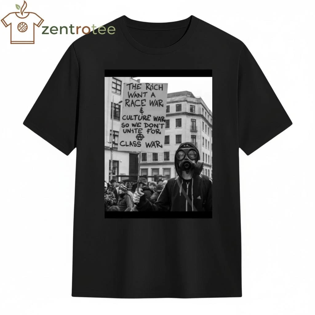 The rich want a race war and culture war so we don’t unite for class war tee