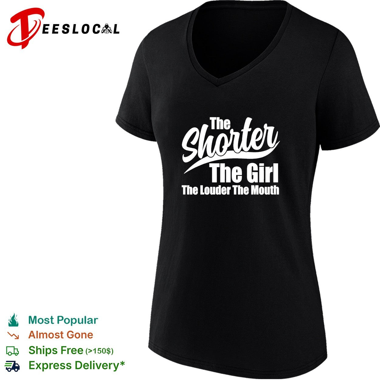The shorter the girl the louder the mouth text shirt