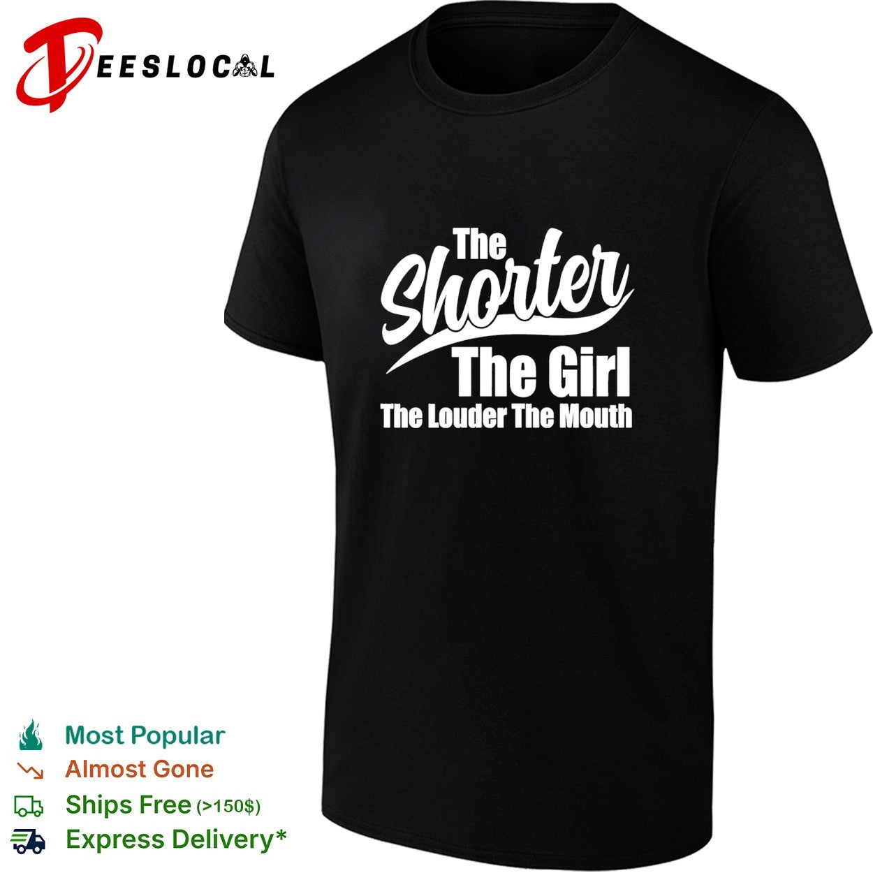 The shorter the girl the louder the mouth text shirt