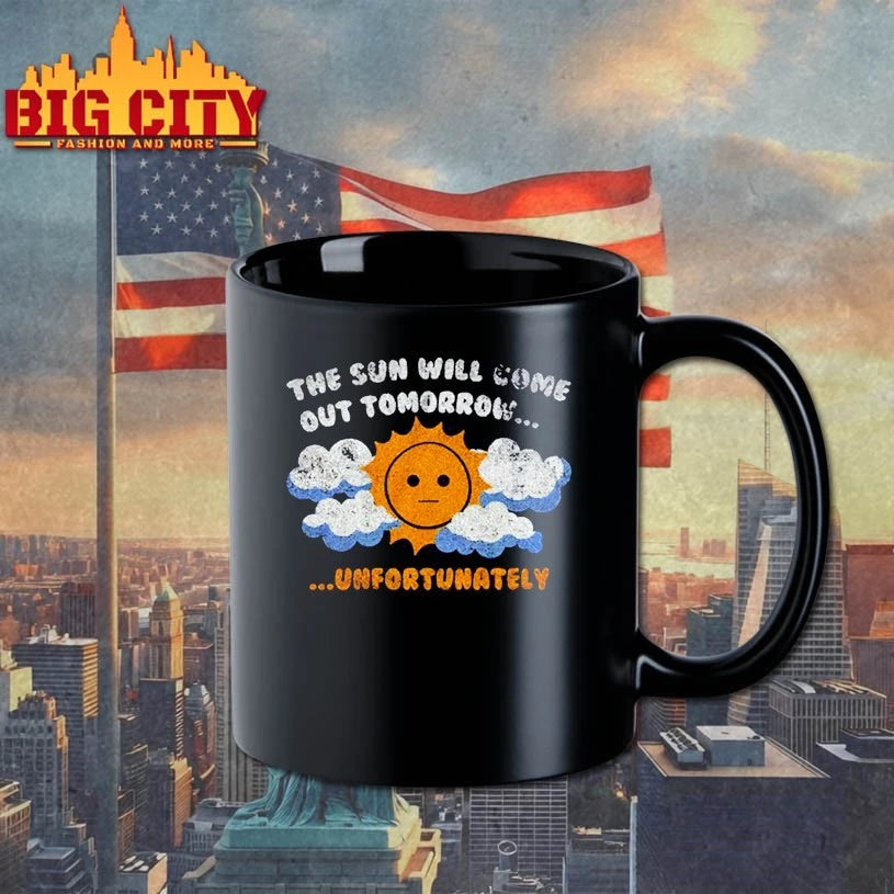 The sun will come out tomorrow Unfortunately shirt