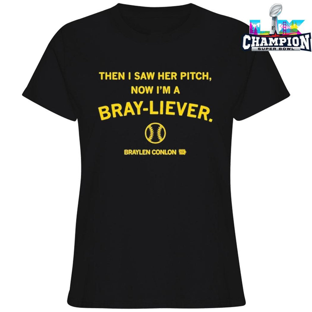 Then I Saw Her Pitch Now I’m A Bray-liever Shirt