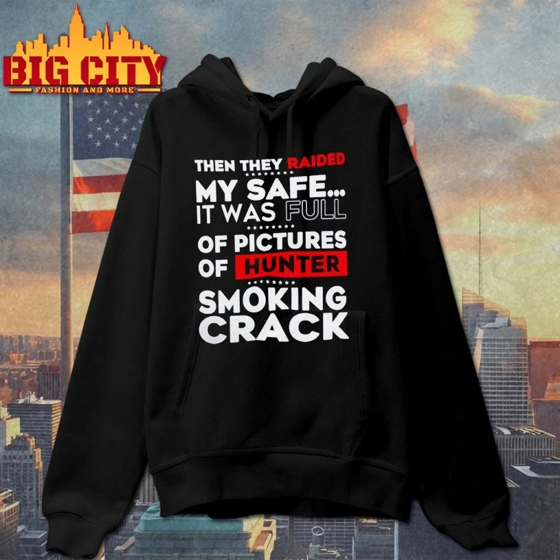 Then They Raided My Safe It Was Full Of Pictures Of Hunter Smoking Crack shirt