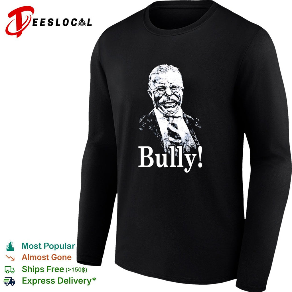 Theodore Roosevelt bully portrait shirt