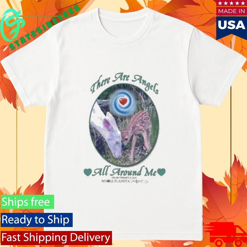 There Are Angels All Around Me Shirt