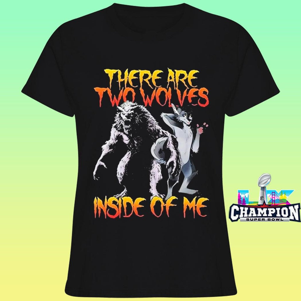 There Are Two Wolves Inside Of Me Shirt