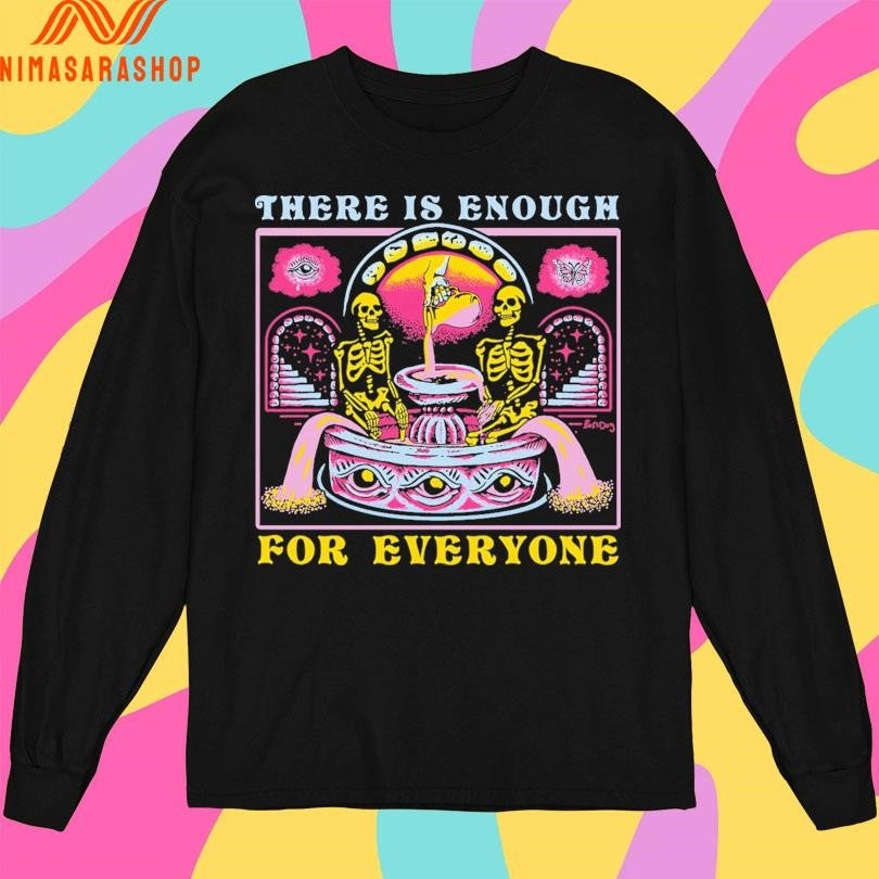 There Is Enough For Everyone Shirts