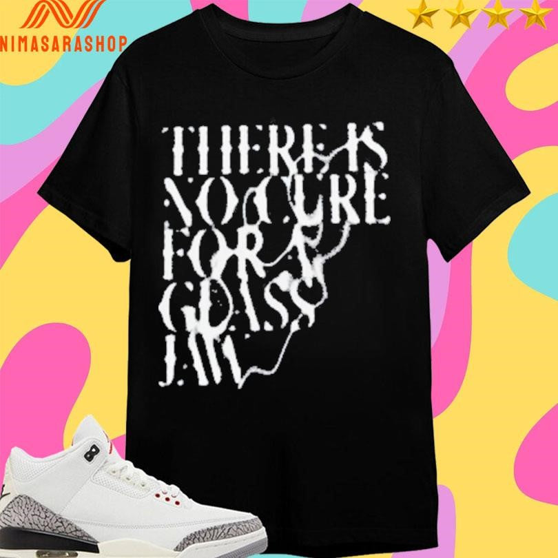 There Is No Cure For A Glass Jaw Shirts