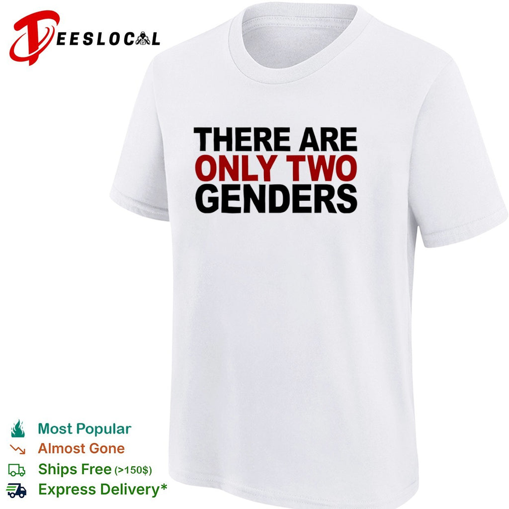 There are only two genders shirt