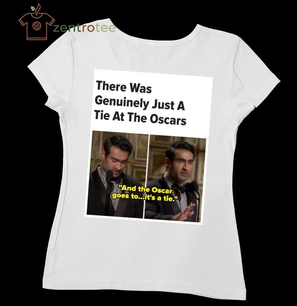 There was Genuinely just a tie at the Oscar And the Oscar goes to it’s a tie tee