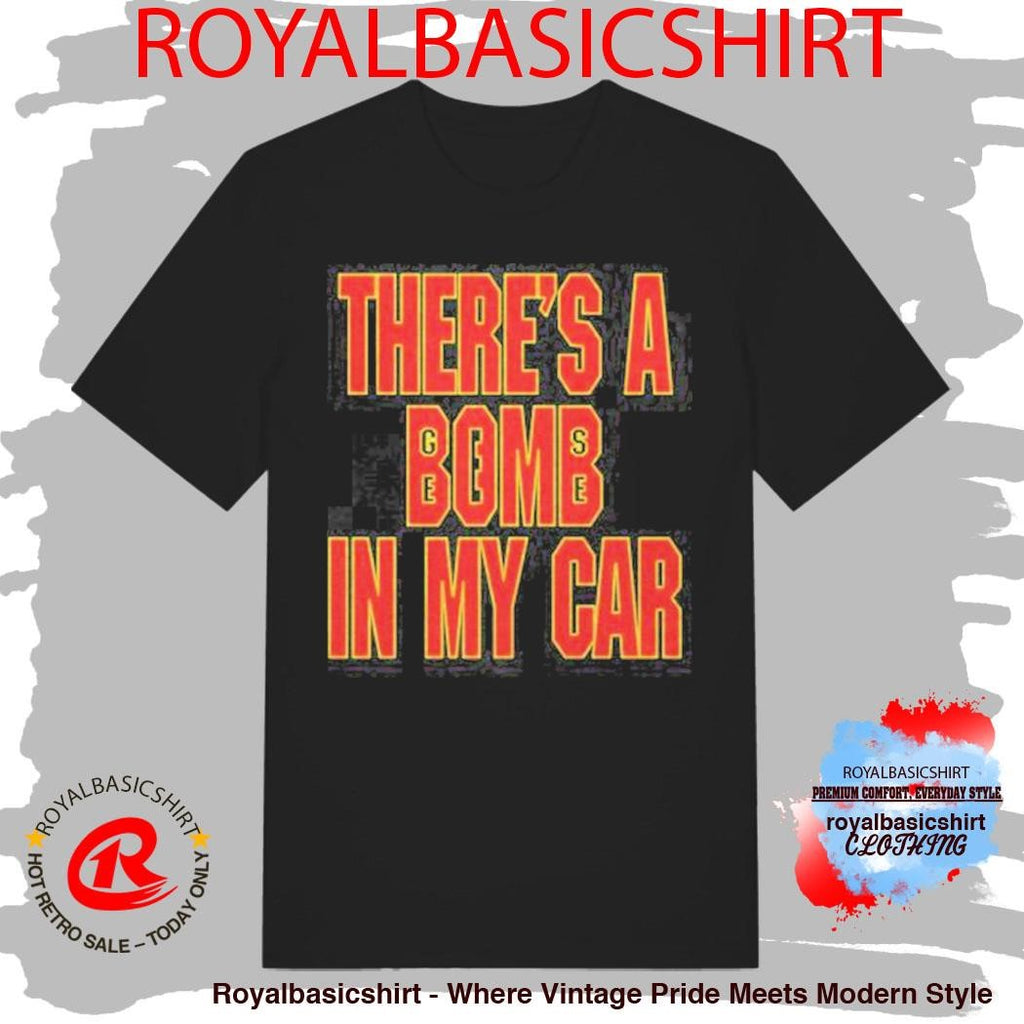 There’s A Bomb In My Car Trini Shirt