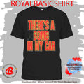 There’s A Bomb In My Car Trini Shirt