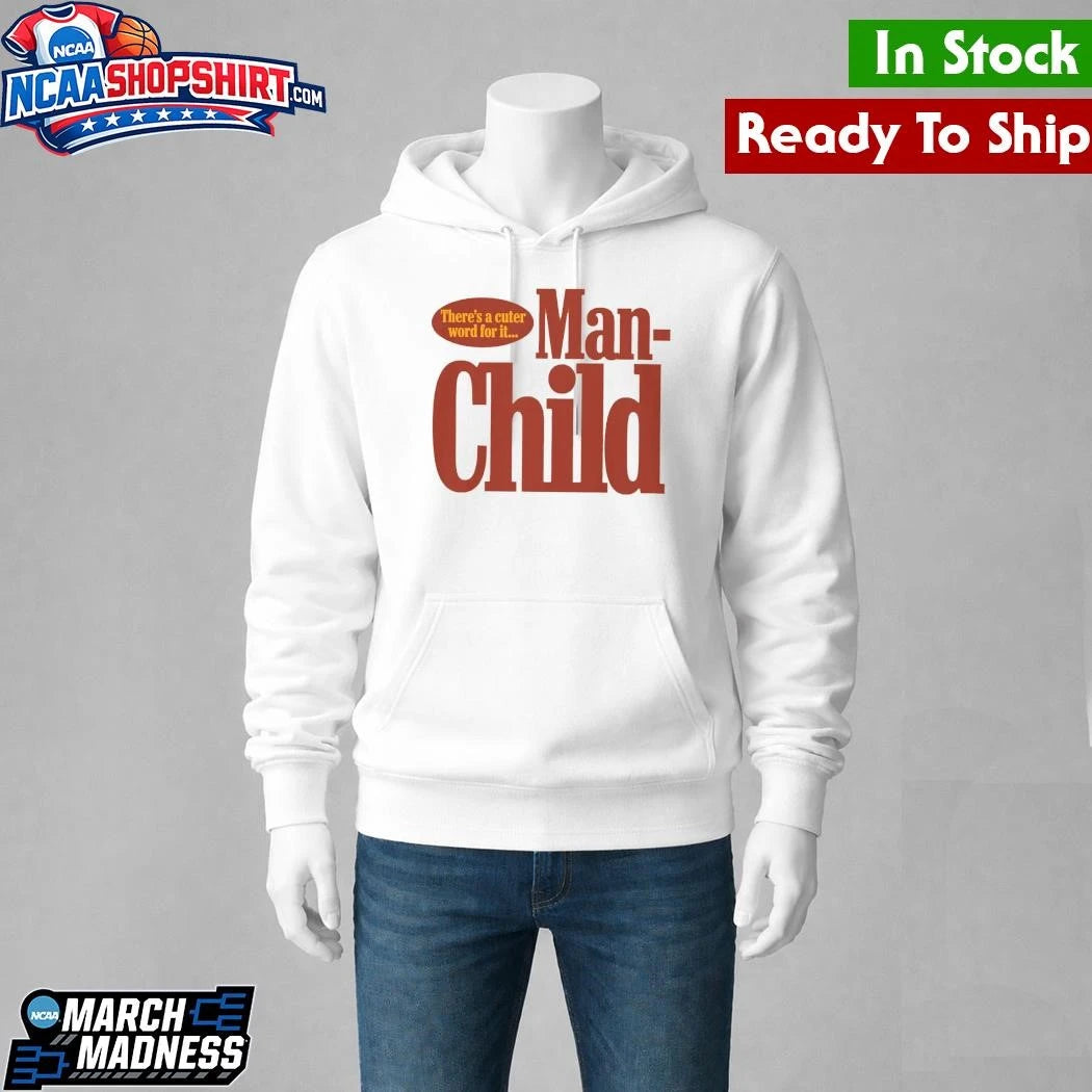 There’s A Cuter Word For It Manchild Shirt