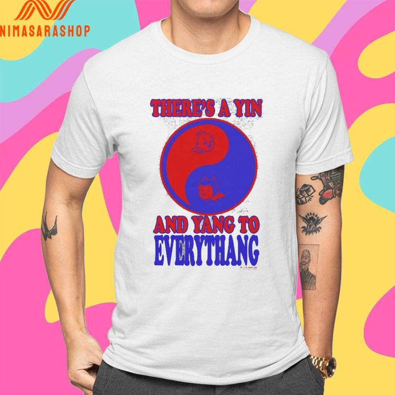 There’s A Yin And Yang To Everythang Shirts