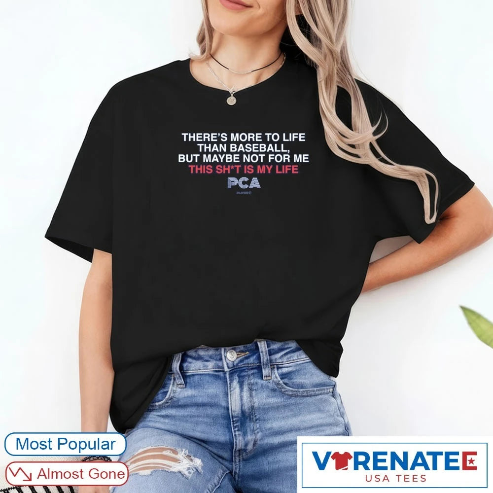 There’s More To Life Than Baseball But Maybe Not For Me This Shit Is My Life PCA Chicago Cubs shirt