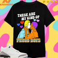 These Are My Kind Of Proud Boys Shirts