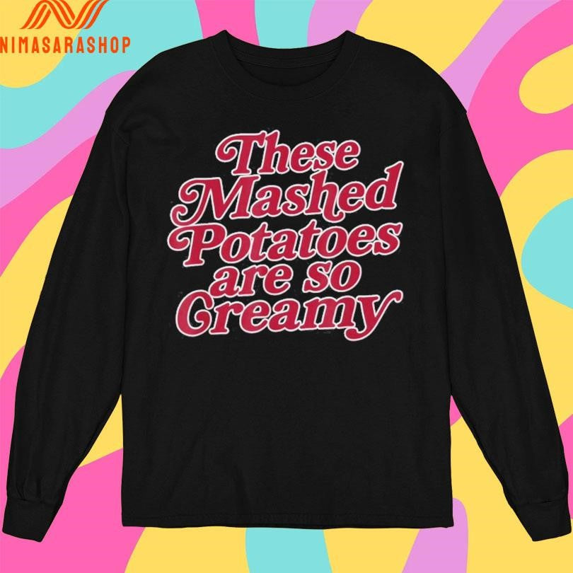 These Mashed Potatoes Are So Creamy Shirts