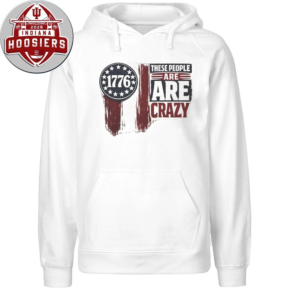 These People are Crazy 1776 Shirt