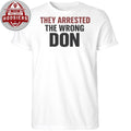 They Arrested The Wrong Don 2026 Shirt