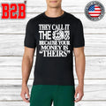 They Call It The Irs Because Your Money Is Theirs Shirt